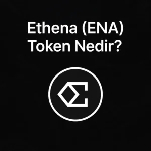 Ethena (ENA) Token Nedir?