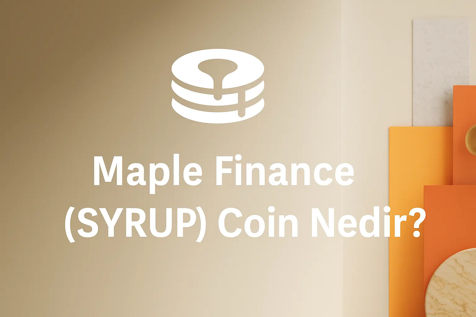Maple Finance (SYRUP) Coin Nedir?