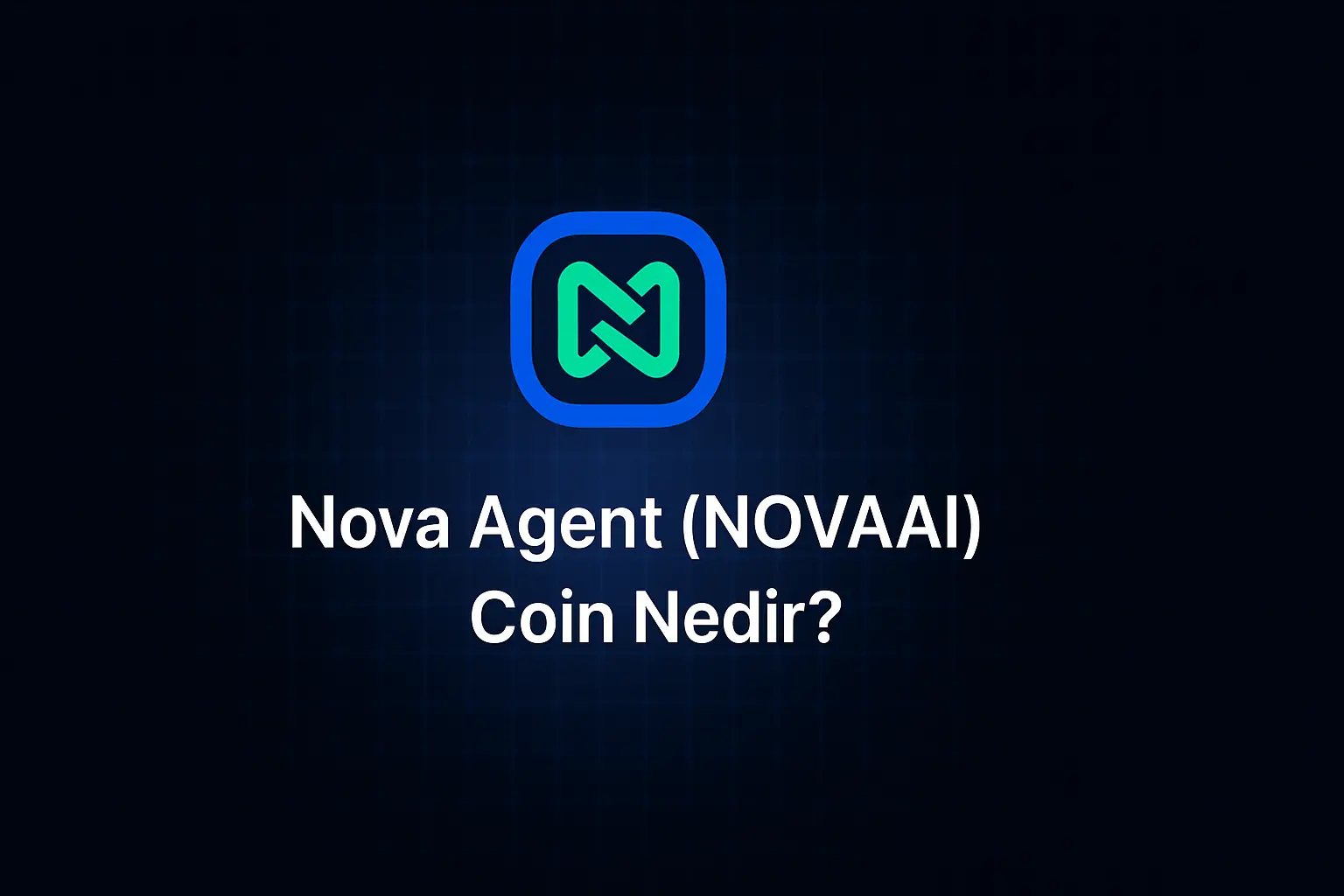 Nova Agent (NOVAAI) Coin Nedir?